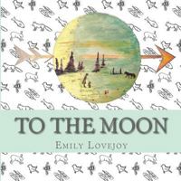 To The Moon 0615960804 Book Cover