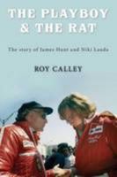 The Playboy and the Rat - the story of James Hunt and Niki Lauda 1780910533 Book Cover