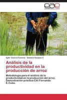 Análisis de la productividad en la producción de arroz: Metodología para el análisis de la productividad en la producción del arroz. Demostración práctica CAI Fernando E.Cuba. 3846571172 Book Cover