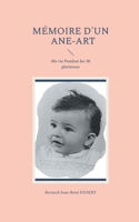Mémoire d'un Ane-Art: Ma vie Pendant les 30 glorieuses (French Edition) 232259783X Book Cover