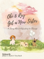 Obi & Rey Get a New Sister: A Story About Adjusting to Change (Big Feelings Books) B0F6M8X24T Book Cover