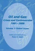 Oil and Gas: Crises and Controversies 1961-2000, Volume 1: Global Issues 0906522137 Book Cover