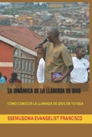 La Dinámica de la Llamada de Dios: Cómo Conocer La Llamada de Dios En Tu Vida B0C11ZXRYJ Book Cover