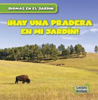 ¡Hay una Pradera en mi Jardín! / There are Grasslands in my Backyard! 1482462095 Book Cover