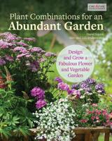 Plant Combinations for an Abundant Garden: Design and Grow a Fabulous Flower and Vegetable Garden 1580118275 Book Cover