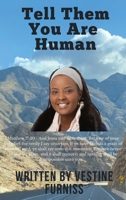 Tell Them You Are Human 1636615317 Book Cover