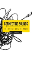 Connecting Sounds: The Social Life of Music 1526126036 Book Cover