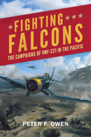 Fighting Falcons: The Campaigns of VMF-221 in the Pacific (Studies in Marine Corps History and Amphibious Warfare) 1682478238 Book Cover