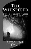 The Whisperer: The Curious Janie Query Mysteries (Volume 1) 1458217213 Book Cover