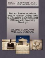 First Nat Bank of Woodbine, Iowa, v. Harrison County, Iowa U.S. Supreme Court Transcript of Record with Supporting Pleadings 1270250256 Book Cover