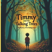 Timmy and the Talking Trees: The Mystery of the Fading Leaves B0F2N8KZ22 Book Cover