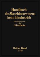 Handbuch Des Maschinenwesens Beim Baubetrieb: Dritter Band Die Gerate Fur Erd- Und Felsbewegungen 366232086X Book Cover