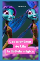 Las aventuras de Lila, la libélula mágica B0C4WTRZ1F Book Cover