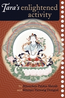 Tara's Enlightened Activity: Commentary on The Praises to the Twenty-one Taras 1559392878 Book Cover