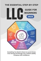 The Essential Step-By-Step LLC Guide For Beginners 2025: Everything You Need to Know to Launch Smart, Grow Strong and Manage Your Limited Liability Company with Confidence. B0DRT4PCM4 Book Cover
