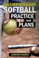 Championship Softball Practices and Plans 1979041156 Book Cover