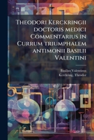 Theodori Kerckringii doctoris medici Commentarius in Currum triumphalem antimonii Basilii Valentini (Latin Edition) 1024161161 Book Cover