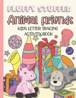 Fluffy Stuffed Animal Friends Kids Letter Tracing And Coloring Activity Book: ABC Handwriting Practice For Kids Pre-K and Kindergarten B09S64Y1V3 Book Cover
