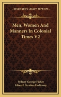 Men, Women And Manners In Colonial Times V2 1014234492 Book Cover