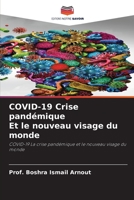 COVID-19 Crise pandémique Et le nouveau visage du monde: COVID-19 La crise pandémique et le nouveau visage du monde 6200990093 Book Cover