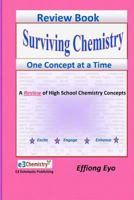 Review Book: Surviving Chemistry One Concept at a Time: A Review of High School Chemistry Concepts 1466258624 Book Cover