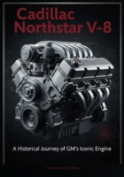 Cadillac Northstar V-8: A Historical Journey of GM’s Iconic Engine B0FWR1L82Q Book Cover