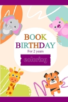 Book birthday 2 year coloring: Coloring book gift for kids 2 year to familiarize children with the numbers of their age for this memorable occasion of their birthday B08JB5WPZV Book Cover