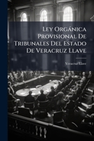 Ley Orgánica Electoral Del Estado De Veracruz Llave 1149624590 Book Cover