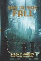 When the Pieces Fall: An Ed Freemen Thriller B0F6MYN62D Book Cover