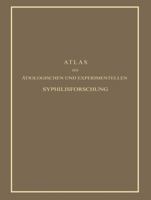 Atlas Der Atiologischen Und Experimentellen Syphilisforschung 3642494617 Book Cover