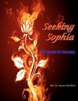 Seeking Sophia: 33 Lessons for Discovery 1479351210 Book Cover
