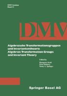 Algebraische Transformationsgruppen und Invariantentheorie Algebraic Transformation Groups and Invariant Theory (Oberwolfach Seminars) 3034876637 Book Cover