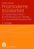 Postmoderne Sozialarbeit: Ein Systemtheoretisch-Konstruktivistischer Beitrag Zur Sozialarbeitswissenschaft 3531154656 Book Cover