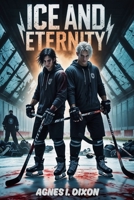 ICE AND ETERNITY: A Dark MM Hockey Stepbrother Romance (ICE BOUND TRILOGY) B0FGTM92HP Book Cover