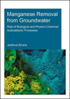 Manganese Removal from Groundwater: Role of Biological and Physico-Chemical Autocatalytic Processes 1138030023 Book Cover