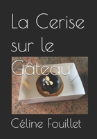La Cerise sur le Gâteau (French Edition) B0G8CP2WJM Book Cover