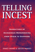 Telling Incest: Narratives of Dangerous Remembering from Stein to Sapphire 0472097946 Book Cover
