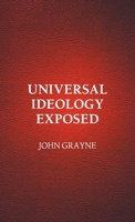 Universal Ideology Exposed 1803692243 Book Cover