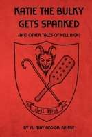 Katie the Bulky Gets Spanked: (And Other Tales of Hell High) B0H6KG3ZBN Book Cover