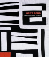 Gee's Bend: The Architecture of the Quilt 0971910456 Book Cover
