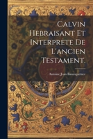 Calvin Hebraisant Et Interprete De L'ancien Testament. 1022024183 Book Cover