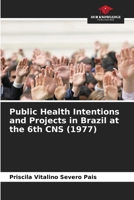 Public Health Intentions and Projects in Brazil at the 6th CNS (1977) 6208331439 Book Cover