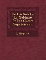 De L'action De La Noblesse Et Les Classes Sup�rieures... 1249462088 Book Cover