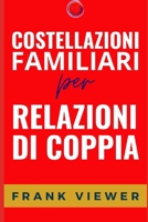 Costellazioni Familiari per Relazioni di Coppia B0FVSX2VHP Book Cover