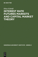 Interest Rate Futures Markets and Capital Market Theory: Theoretical Concepts and Empirical Evidence 3110109034 Book Cover