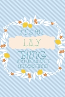 It's an Lily Thing You Wouldn't Understand: Simple, beautiful and colorful Notebook / journal personalized for Lily: Special Gift for Lily 1676775005 Book Cover