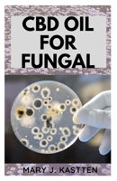 CBD Oil for Fungal 1675490139 Book Cover