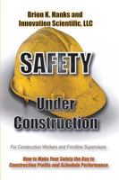 Safety Under Construction: For Frontline Supervisors and Construction Workers 193828206X Book Cover