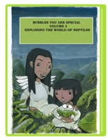 Bubbles You Are Special Volume 3: Exploring the World of Reptiles 0986703214 Book Cover