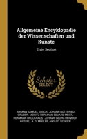 Allgemeine Encyklopadie der Wissenschaften und Kunste: Erste Section 1012313476 Book Cover